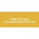 How I Create a Sustainable Kitchen