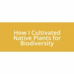 How I Cultivated Native Plants for Biodiversity