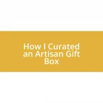 How I Curated an Artisan Gift Box