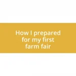 How I prepared for my first farm fair