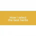 How I select the best herbs