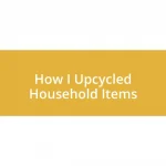 How I Upcycled Household Items