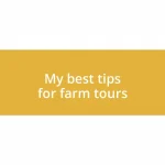 My best tips for farm tours