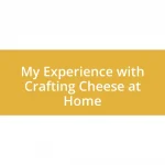 My Experience with Crafting Cheese at Home