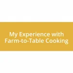 My Experience with Farm-to-Table Cooking