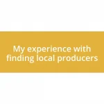 My experience with finding local producers