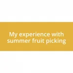 My experience with summer fruit picking