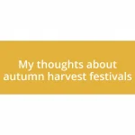 My thoughts about autumn harvest festivals