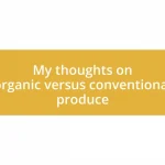 My thoughts on organic versus conventional produce