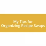 My Tips for Organizing Recipe Swaps