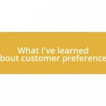 What I’ve learned about customer preferences