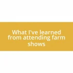 What I’ve learned from attending farm shows