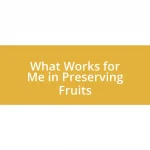 What Works for Me in Preserving Fruits